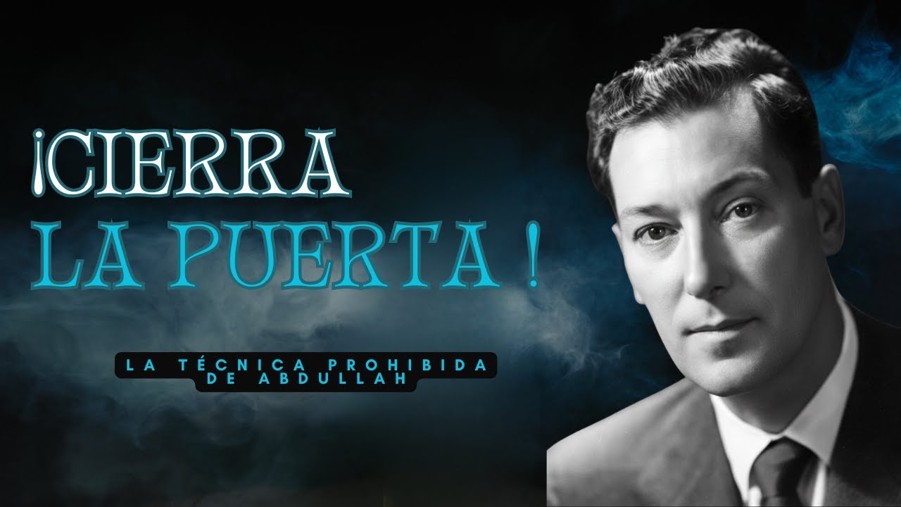 Cierra la Puerta y Nunca Mires Atrás (El Método Más Radical de Abdullah)