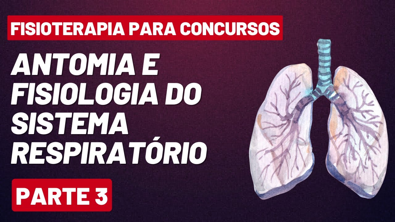Anatomia e Fisiologia Respiratória para Concursos de Fisioterapia | Parte 3
