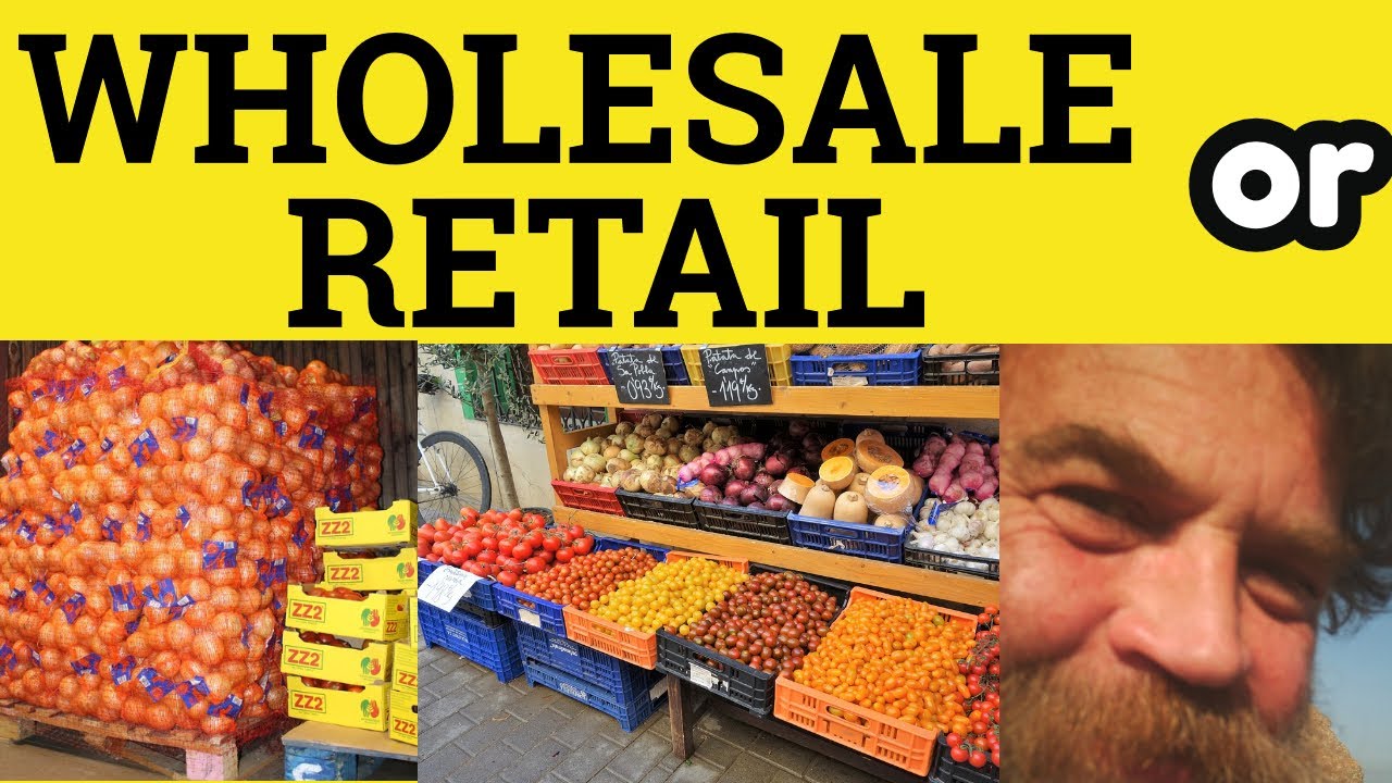 🔵 Wholesale or Retail - Wholesale and Retail - The Difference - An Explanation - With Examples ESL
