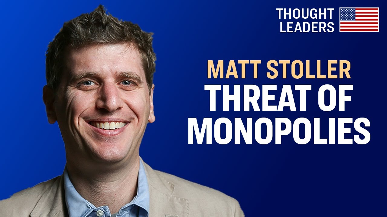Crisis of Democracy: Monopoly Power, From Big Tech to China—Matt Stoller | American Thought Leaders