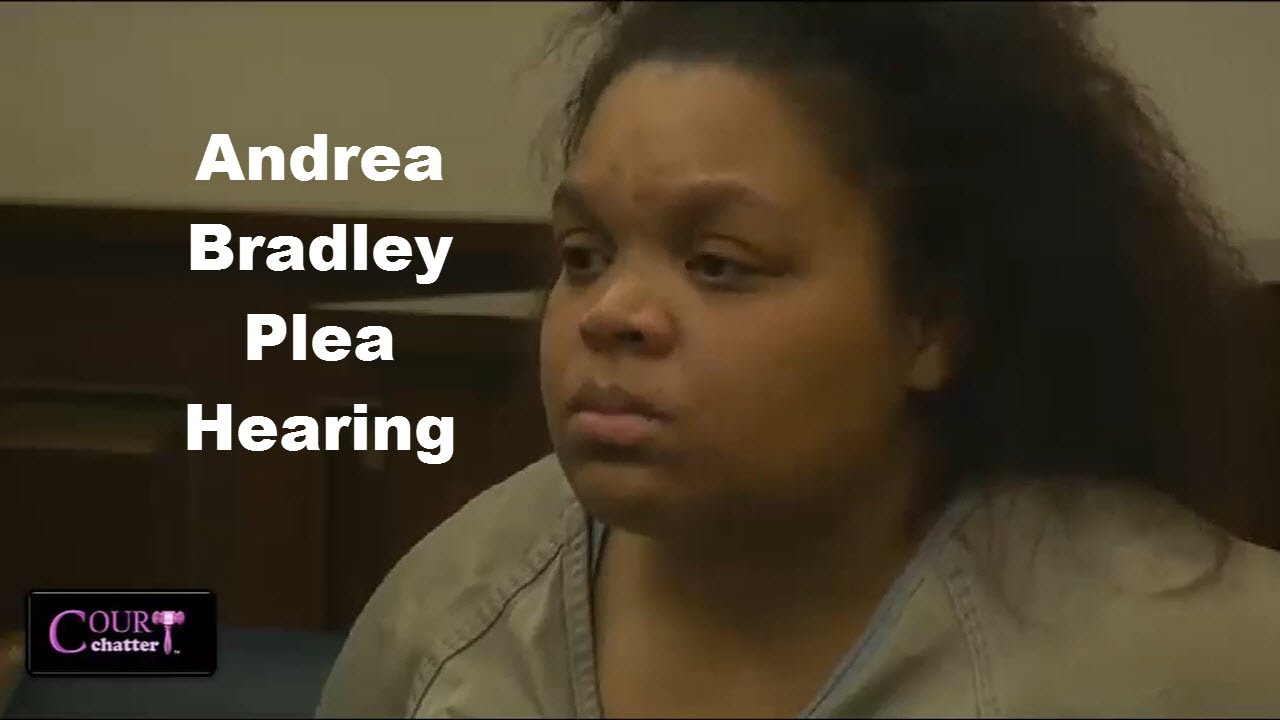 Andrea Bradley Plea Hearing 05/25/16