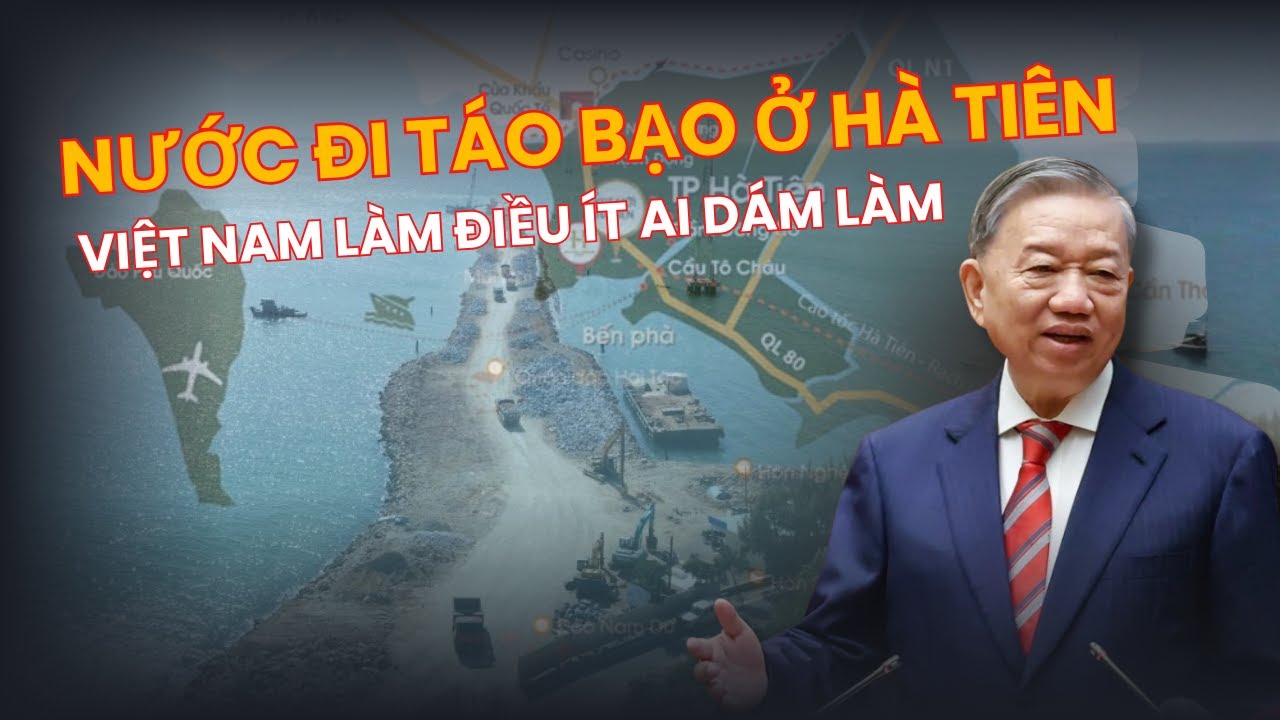 Một Nước Đi Táo Bạo Ở Hà Tiên, Việt Nam Đang Làm Điều Ít Ai Dám Làm?