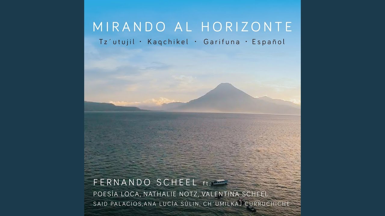 Mirando al Horizonte (feat. Poesía Loca, Nathalie Notz, Valentina Scheel, Said Palacios,...