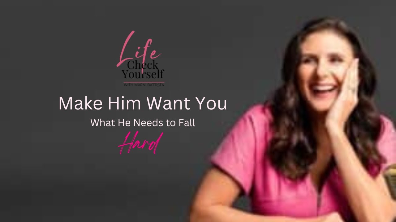 Make Him Want You: What He Needs to Fall HARD