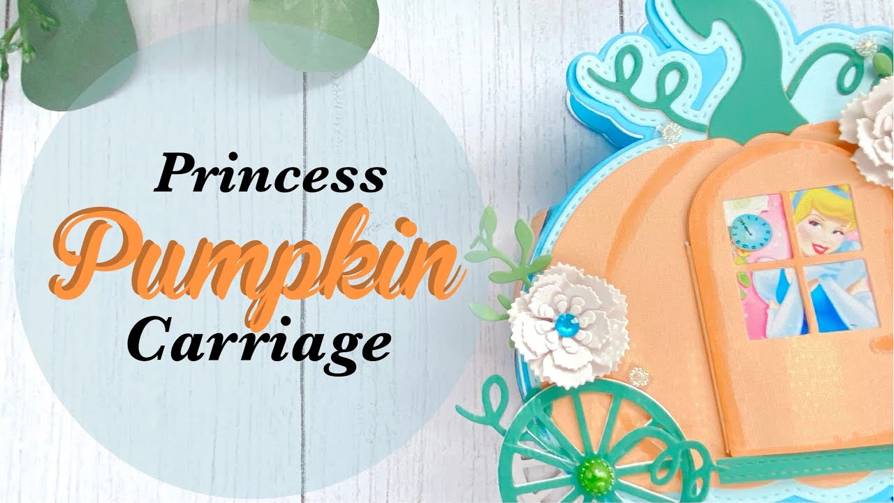 Princess Pumpkin Carriage | Paper Crafting | DIY | Disney Inspired