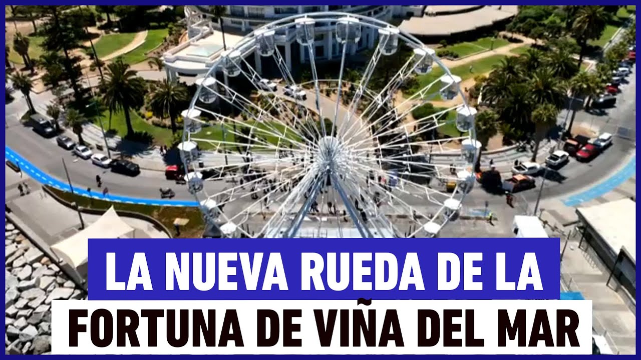 ¡Nos subimos a la nueva rueda de la fortuna de Viña del Mar!