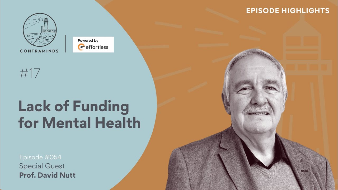 17/ Lack of Funding for Mental Health #davidnutt #contramindspodcast