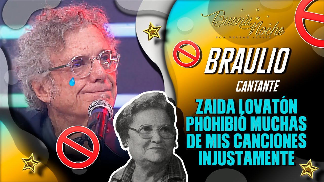 DOÑA ZAIDA LOVATÓN PHOHIBIÓ MUCHAS DE MIS CANCIONES INJUSTAMENTE / BRAULIO - BUENA NOCHE