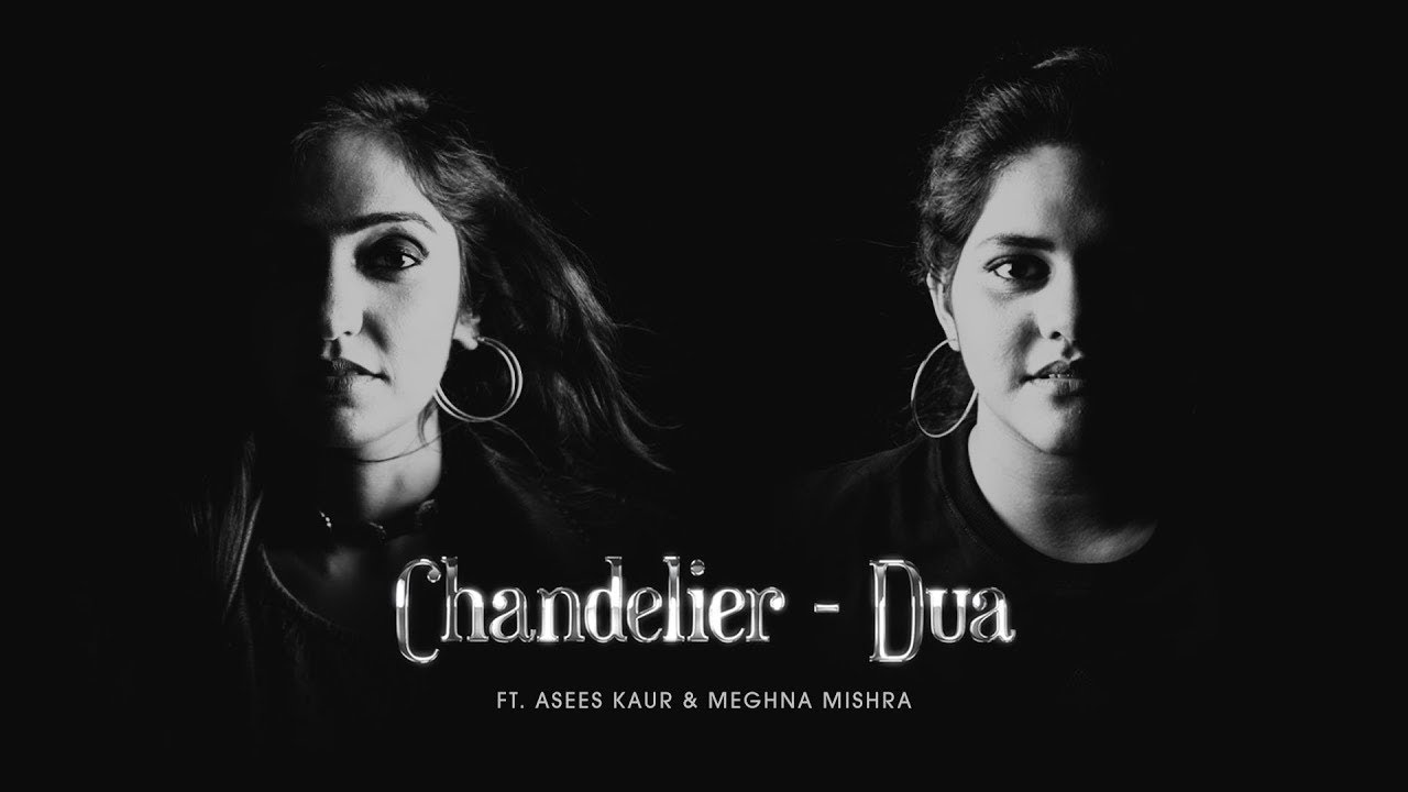 Chandelier-Dua | Asees Kaur | Meghna Mishra | Arijit Singh | Sia
