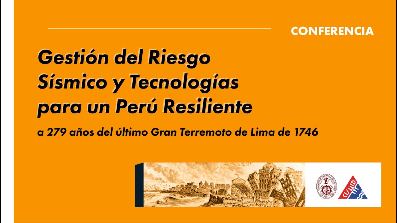 CONFERENCIA VIRTUAL: GESTIÓN DEL RIESGO SÍSMICO Y TECNOLOGÍAS PARA UN PERÚ RESILIENTE