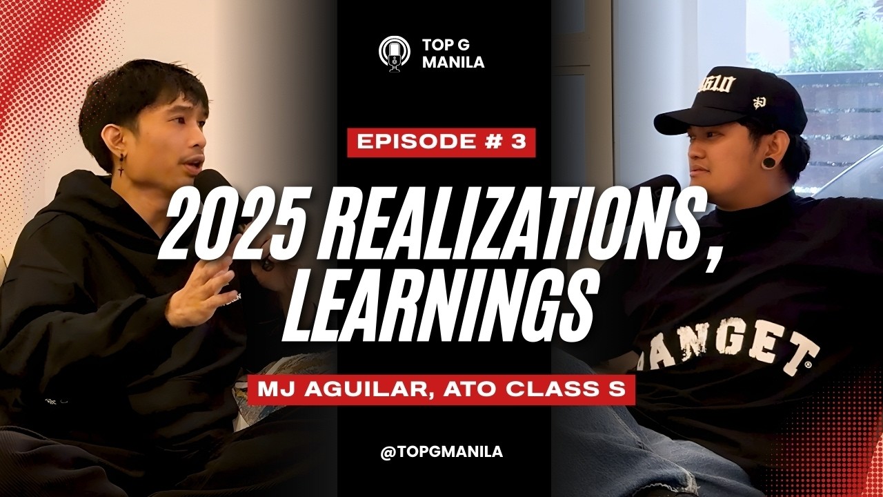 2025 Realizations & Learnings | TOP G MANILA Podcast