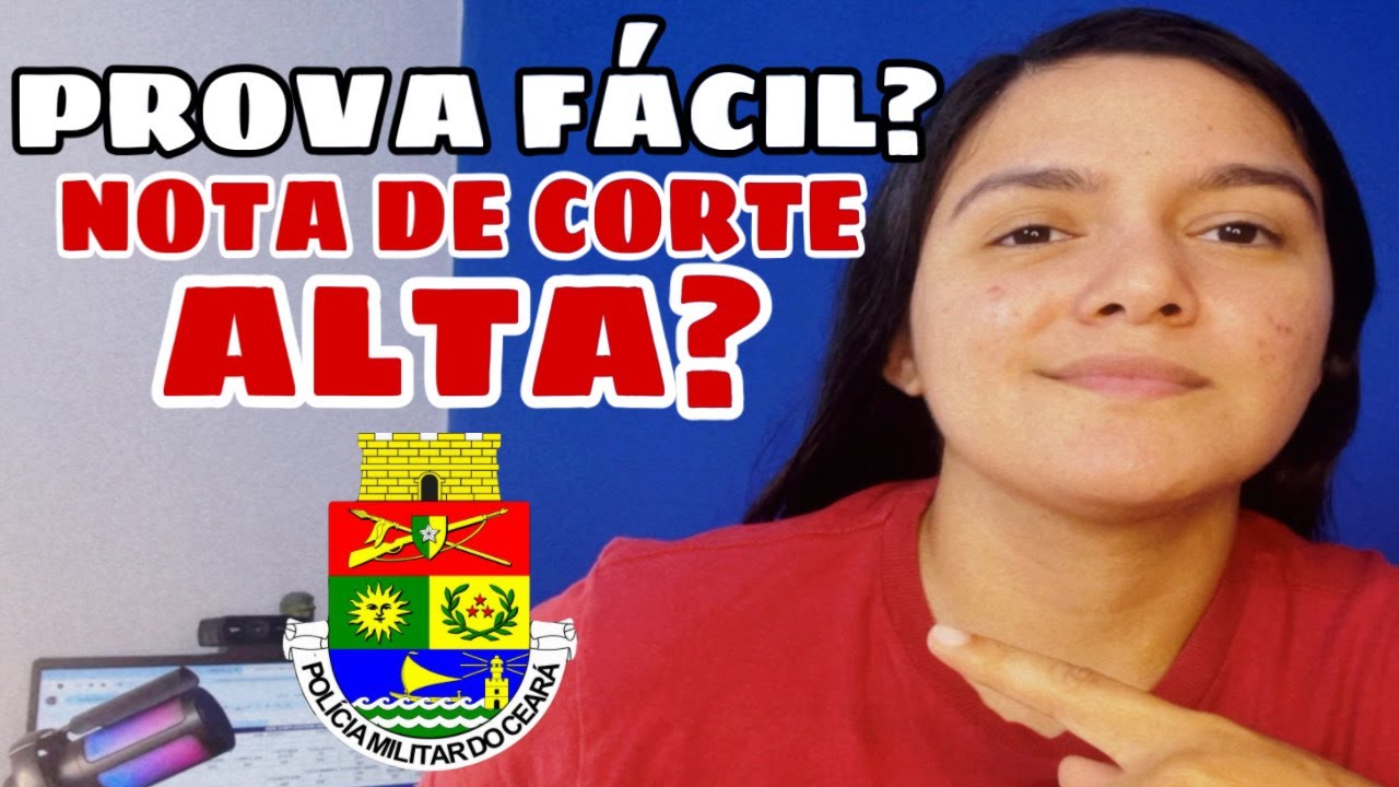 CONCURSO PMCE NOTA DE CORTE ALTA COMO FOI A PROVA