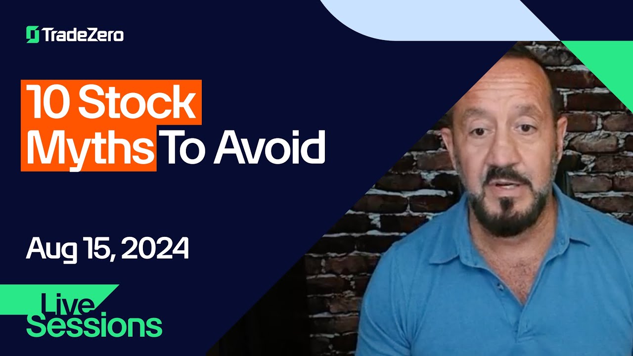 10 Stock Myths To Avoid | Bob Iaccino, TradeZero Live Sessions | August 15, 2024