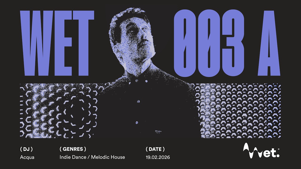 WET 003 A - ACQUA - INDIE DANCE & MELODIC HOUSE