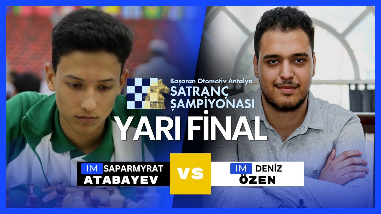 IM Saparmyrat Atabayev vs IM Deniz Özen | Başaran Otomotiv Antalya Satranç Şampiyonası