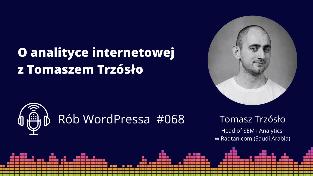 O analityce internetowej z Tomaszem Trz&oacute;sło - Podcast R&oacute;b WordPressa #068