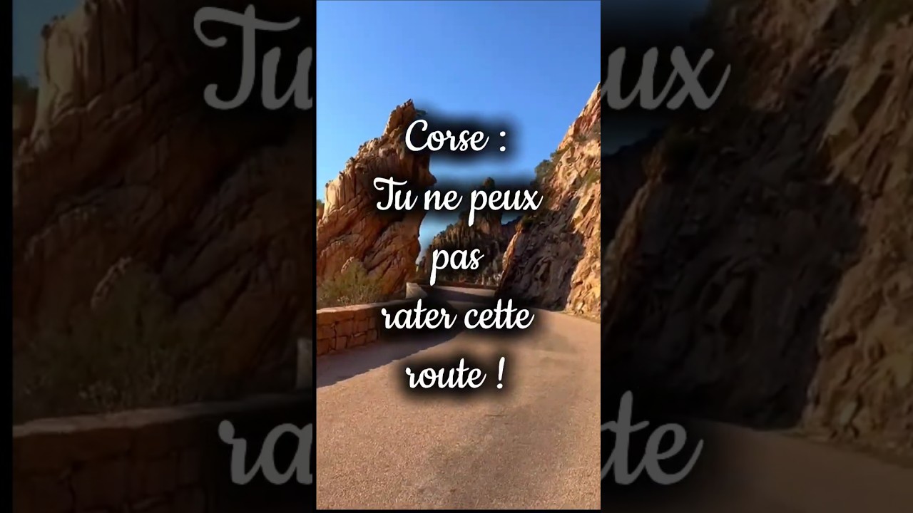 CORSE : Tu ne peux pas rater cette route !