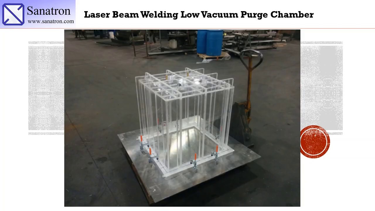 Laser Beam Welding Low Vacuum Purge Chamber