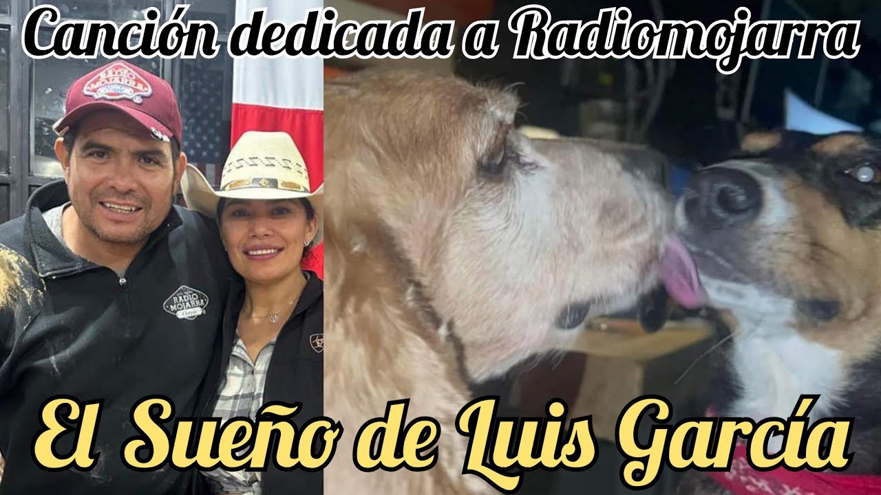EL SUEÑO DE LUIS GARCIA CANCION DEDICADA A RADIOMOJARRA POR ERNESTO MARTINEZ