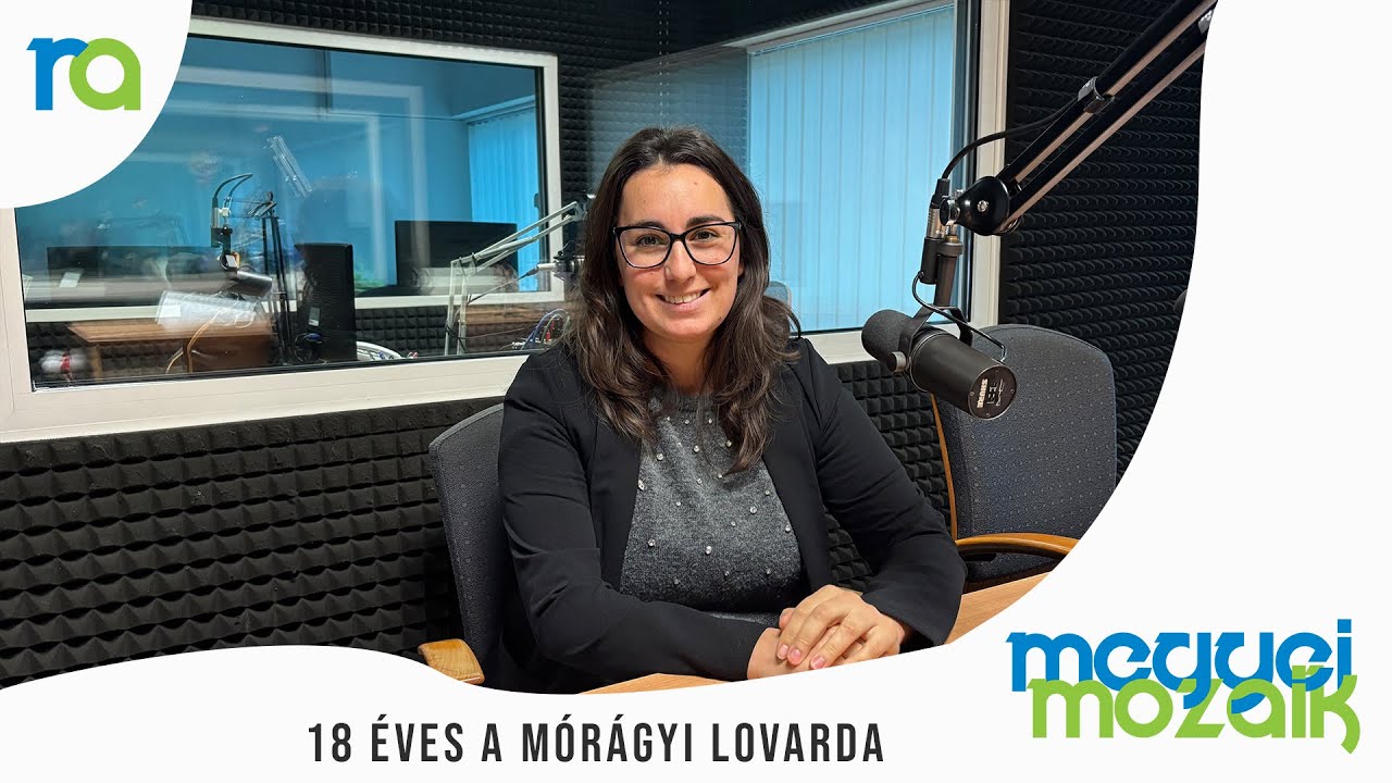 18 éves a Mórágyi Lovarda - Papp Eszter | Megyei Mozaik 12.28.