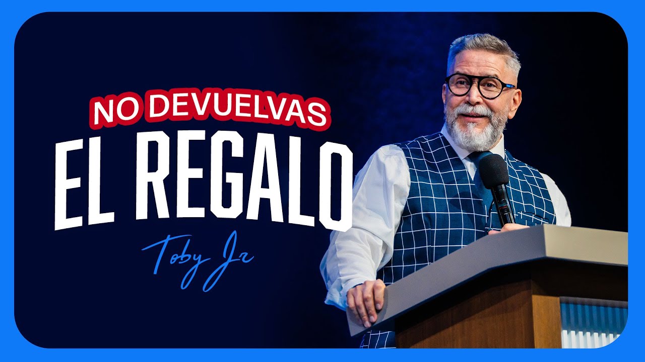 No devuelvas el regalo - Pastor Toby Jr. 