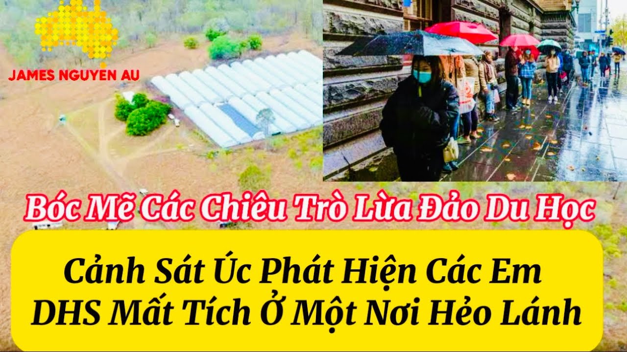 😱Cảnh Sát Úc Phát Hiện Các Em DHS Mất Tích Ở Một Nơi Hẻo Lánh. Bóc Mẽ Các Chiêu Trò Lừa Đảo Du Học
