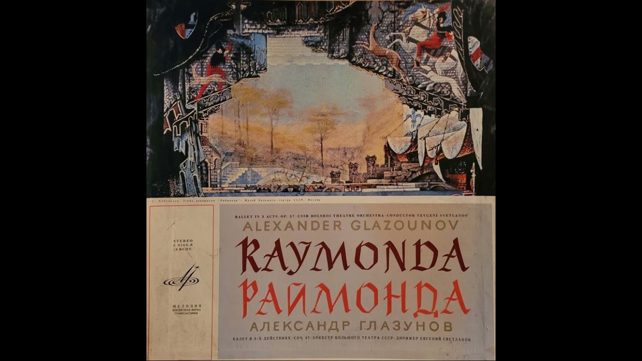 Alexander Glazounov, Yevgeni Svetlanov, USSR Bolshoi Theatre Orchestra &ndash; Raymonda Op. 57