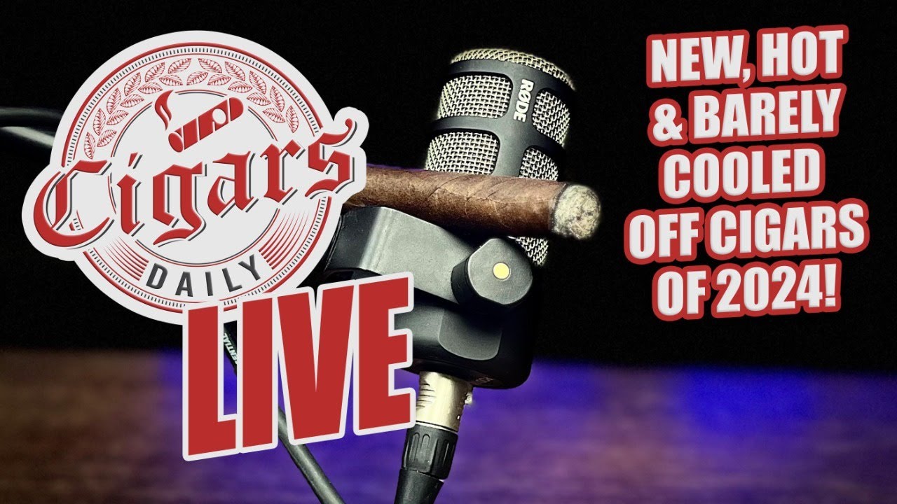 Cigars Daily LIVE 312 (New, Hot, & Barely Cooled Off Cigars of 2024)