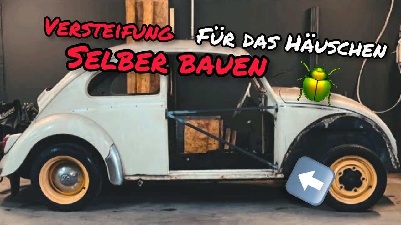 VW Käfer I Schweller erneuern ? Käfer Häuschen versteifen