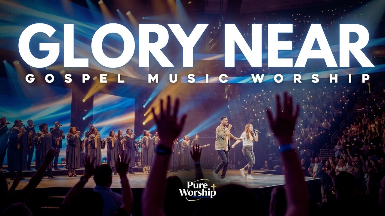 Glory Near – POWERFUL LIVE GOSPEL WORSHIP | Pure Worship