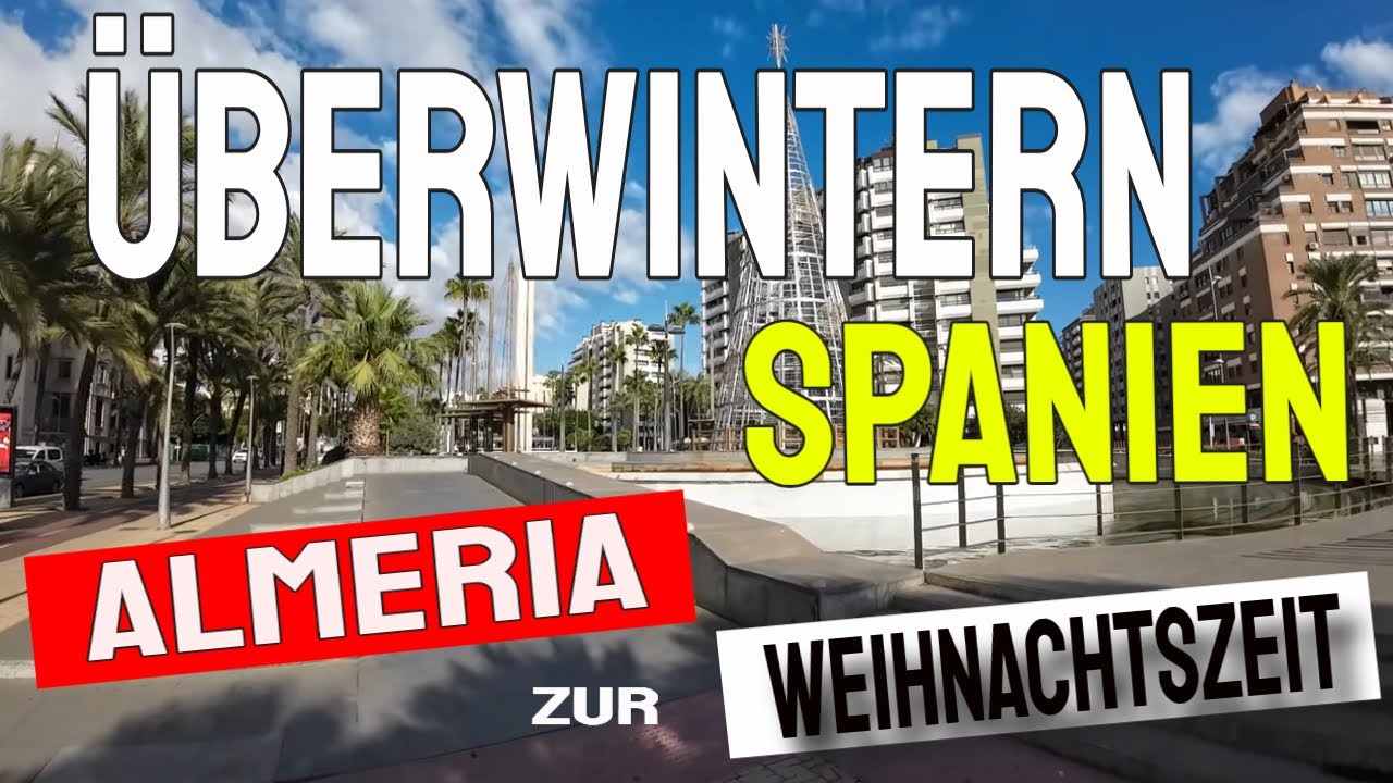 Almería zur Weihnachtszeit 🎄 | Überwintern in Spanien mit dem Wohnmobil