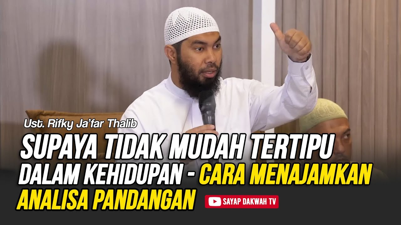 🔴Supaya Tidak Mudah Tertipu Dalam Kehidupan - Cara Menajamkan Analisa Pandangan | Ust Rifky Ja'far