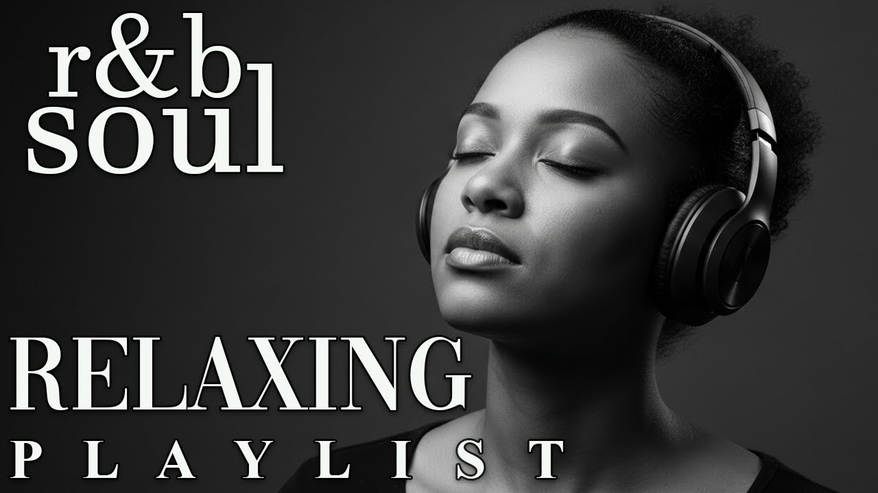 【R&B Soul】Chill & Unwind R&B Playlist – Smooth R&B Soul Vibes for Relaxing Moments