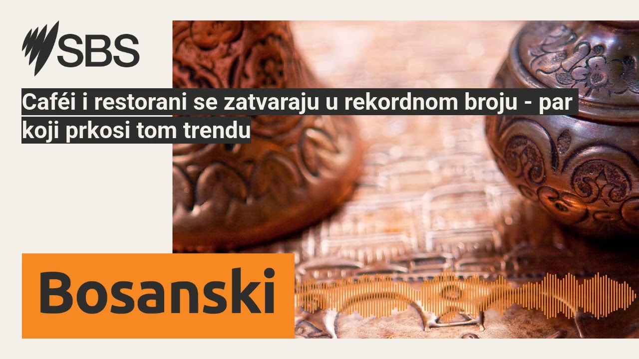 Caféi i restorani se zatvaraju u rekordnom broju - par koji prkosi tom trendu | SBS Bosnian -...