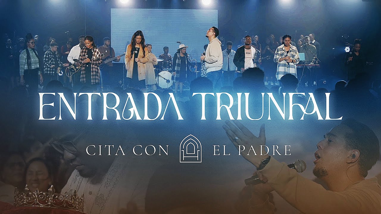 Entrada Triunfal  - Cita con el Padre (Video Oficial) Live