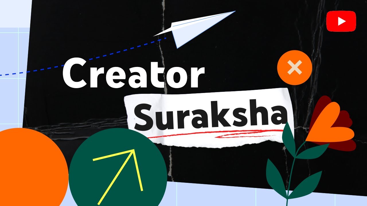 Creator Suraksha: YouTube par Creator ke taur par surakshit rahna