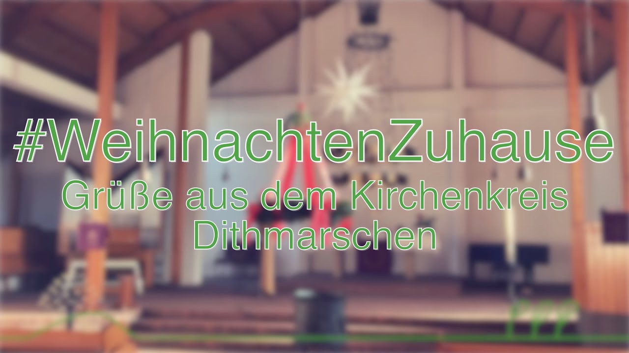 #WeihnachtenZuhause - Weihnachtsgrüße aus den Kirchengemeinden | Kirchenkreis Dithmarschen
