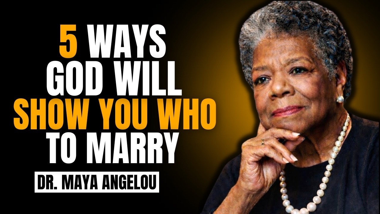 5 Ways God Will Show You Who To Marry | Maya Angelou