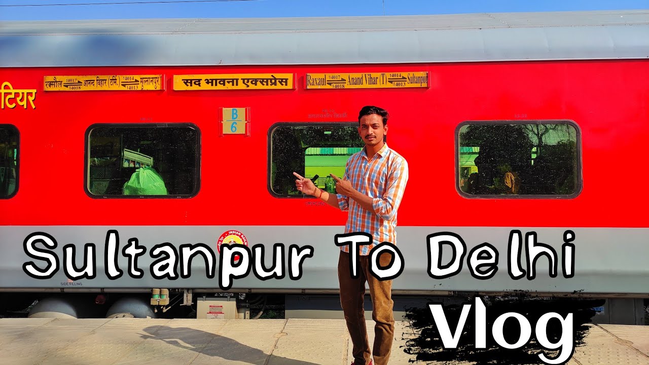 Sultanpur to Delhi Sadbhavana Express ✌️