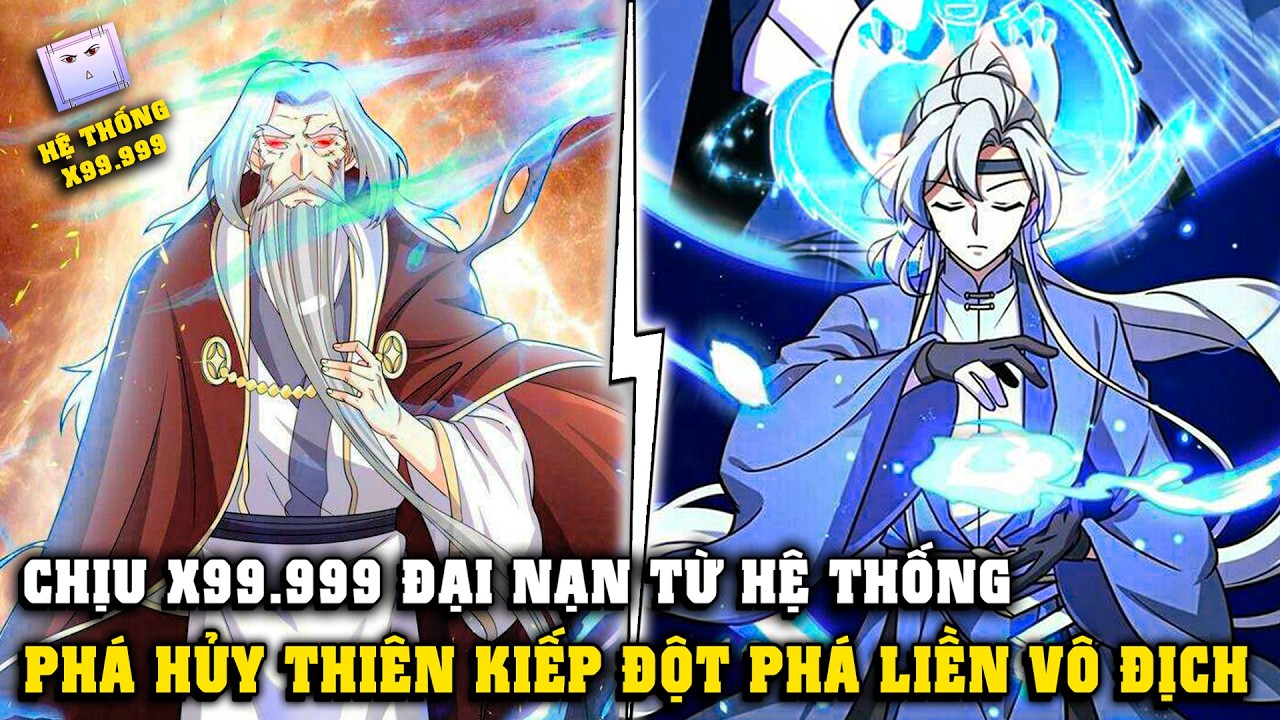 FULL BỘ | Gánh Chịu x99.999 Đại Nạn Từ Hệ Thống, Ta Liên Tục Đột Phá Liền Vô Địch | Review Truyện
