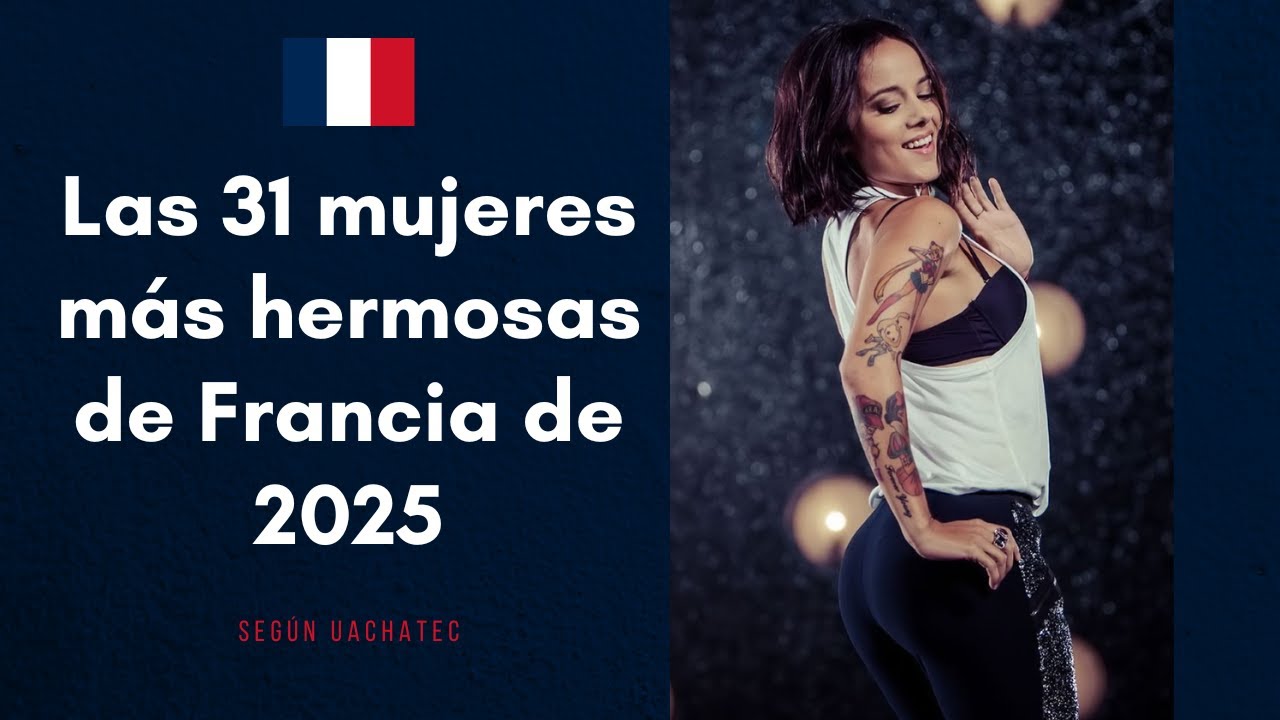 🇫🇷 Las 31 Mujeres Más Hermosas de Francia de 2025 ✨ Belleza, Estilo y Elegancia