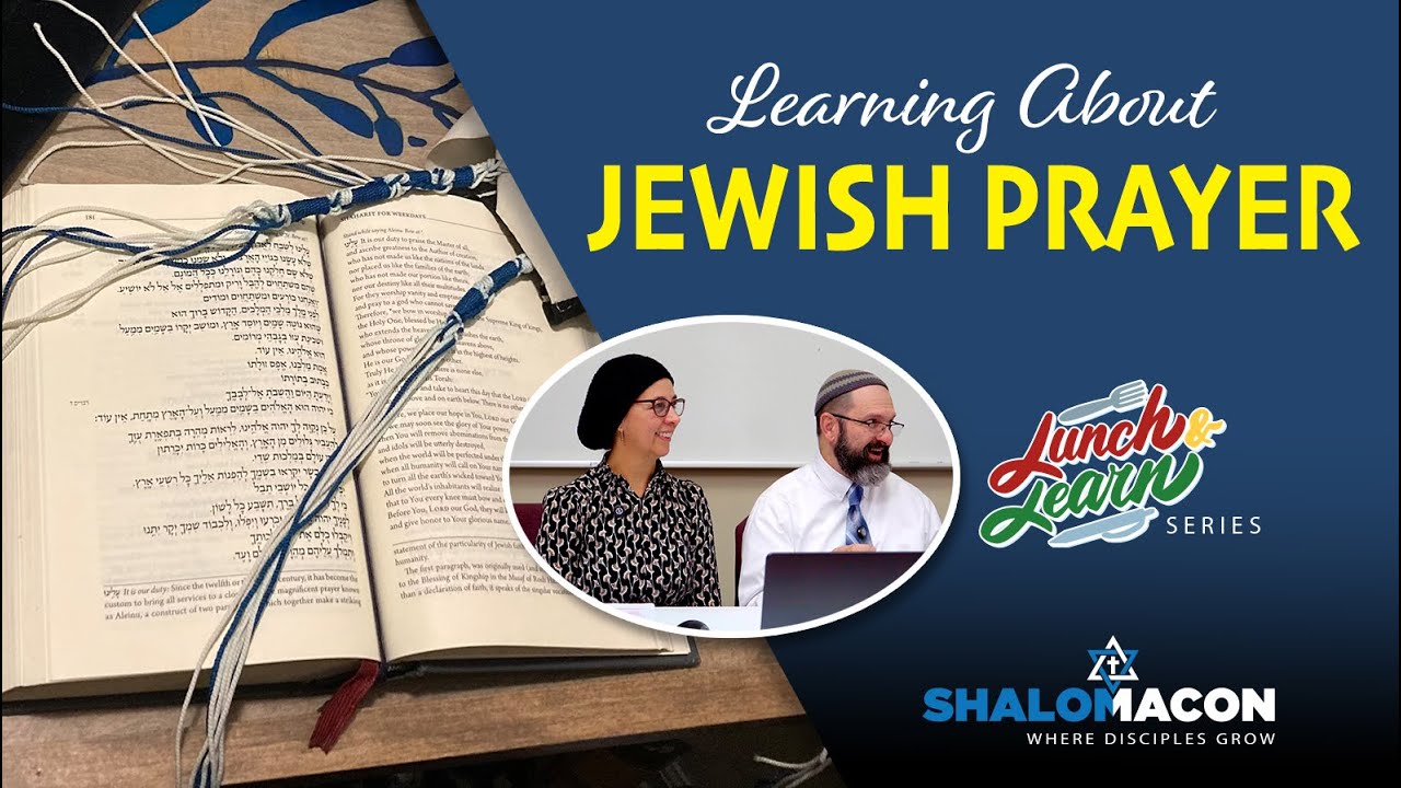 Lunch & Learn - Jewish Prayer | Understanding #Messianic Jewish Prayer