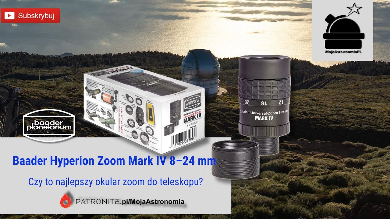 Baader Hyperion Zoom Mark IV 8–24 mm – czy to najlepszy okular zoom do teleskopu?