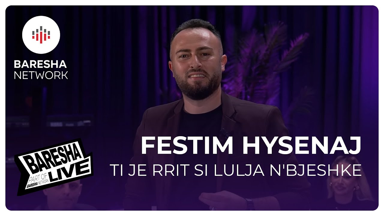 FESTIM HYSENAJ - TI JE RRIT SI LULJA N'BJESHKE | LIVE
