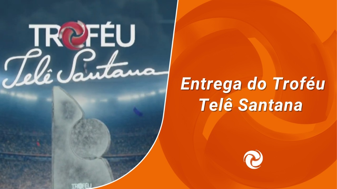 Entrega do Troféu Telê Santana