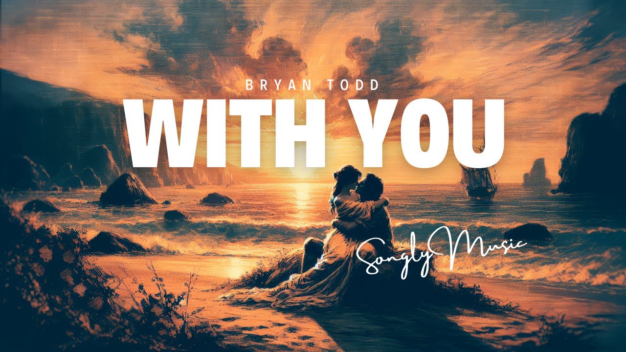 Bryan Todd 📀 With You (Lyrics Video)