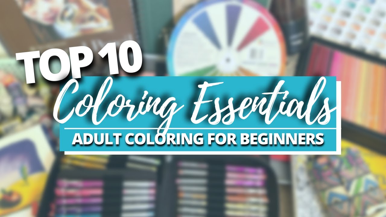 TOP 10 ESSENTIALS FOR COLORISTS (BY CATEGORY) | Adult Coloring for Beginners