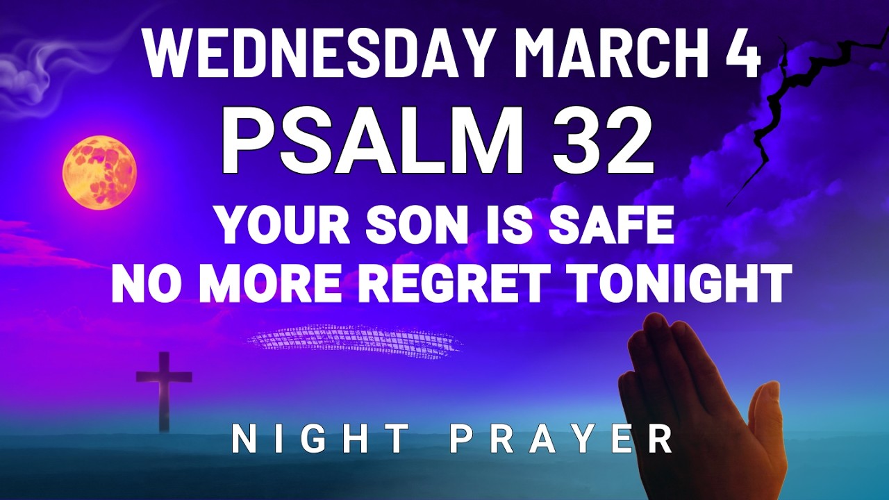 March 4 Crushed by regret Powerful Prayer for your son Lord release guilt night prayer