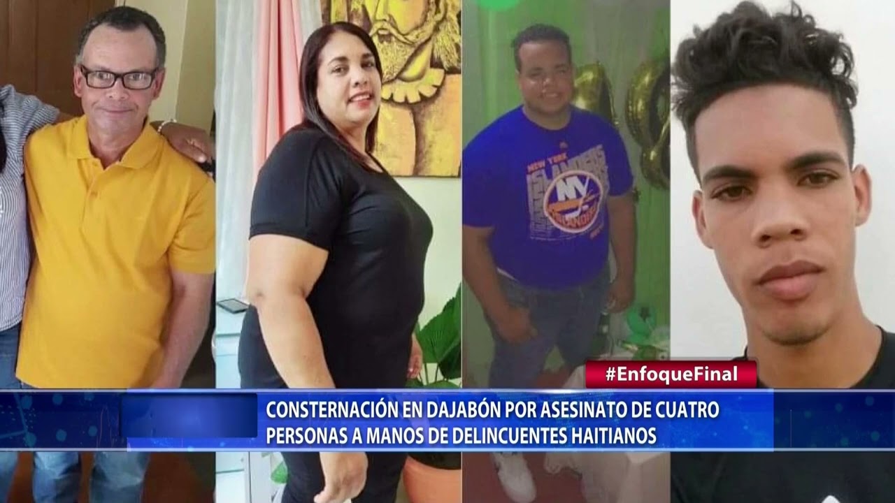 Consternación en Dajabón por asesinato de cuatro personas a manos de delincuentes haitianos