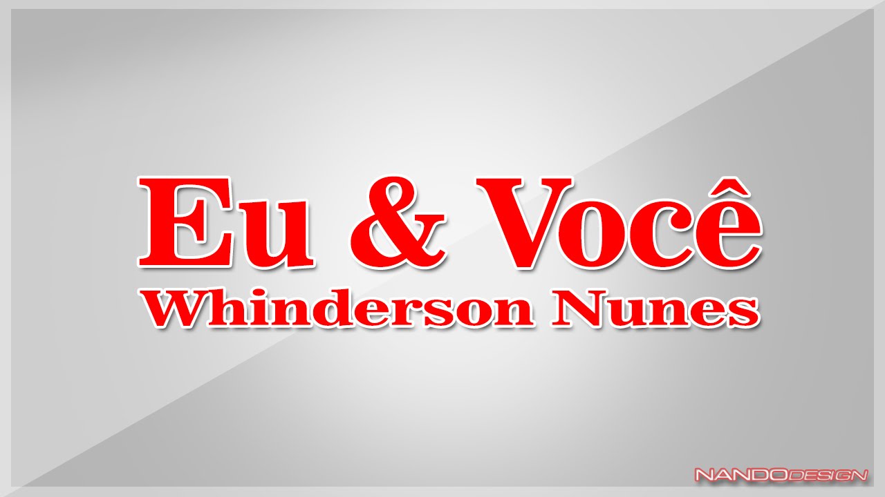 Eu & Você - Whindersson Nunes